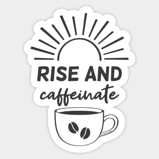 Rise and Caffeinate © GraphicLoveShop Sticker